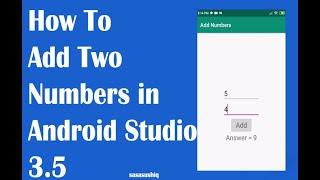 How to Add two numbers using Android Studio 3.5.3 | Android App Development 2020 video#06