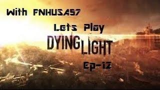 EP-012- Lets Play Dying light Co-op With FNHUSA57