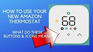 How to Use Your Amazon Smart Thermostat - Quick Review on Buttons and Icons and How to Use Guide