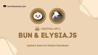 Tutorial Restful API Bun dan Elysia.js #6 : Update Data ke Dalam Database