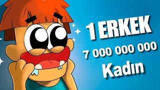 Ya Dünyada 1 ERKEK ve 7 000 000 000 Kadın Olsaydı?