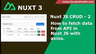 NuxtJS CRUD 2: How to fetch data using API in Nuxt JS | get data from API with axios in Nuxt 3 Tuts