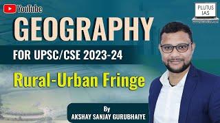 Rural Urban Fringe | Geography Optional | Urban Geography By Akshay Gurubhaiye Sir || Plutus IAS