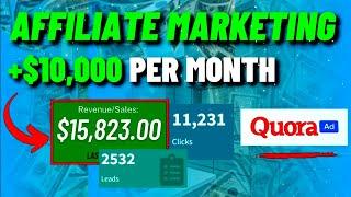 AFFILIATE MARKETING Make +$10,000 Month | QUORA ADS For Affiliate Marketing STEP BY STEP