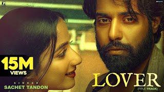 Lover Title Track : Sachet Tandon (Full Video) Tere Lover Ne Ki Khatya  - Songs - Geet MP3