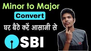How to convert Minor Account to Major Account SBI Bank At Home | Minor to Major Account upgrade home