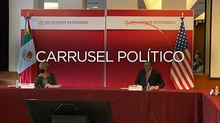 Carrusel Político: Canciller Marcelo Ebrard se reúne con Secretaria de Energía de Estados Unidos