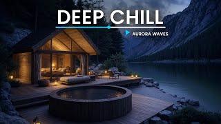 Deep Chill Music - Deep Relaxation Music