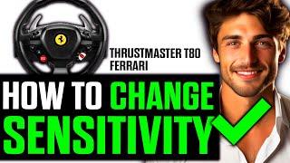 How To Change Sensitivity on Thrustmaster T80 Ferrari? (2025)