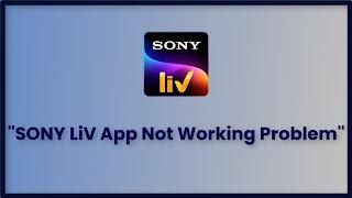 Sony Liv App Not Working Problem Android & Ios - 2023 - Fix