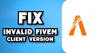 How To Fix Invalid FiveM Client Version in Ticket Request (2023 Guide)