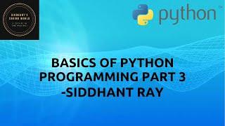 BASICS OF PYTHON PROGRAMMING PART 3 - STRING SLICING AND IF FUNCTIONS | SIDDHANT'S CODING WORLD