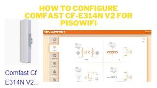 HOW TO CONFIGURE COMFAST CF-E314N V2 FOR PISOWIFI