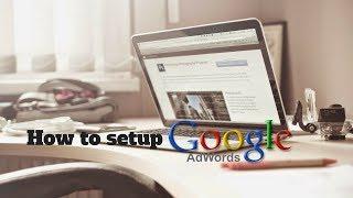 How to setup google adwords | AdWords Campaign Setup 2018 | Rakesh Tech Solutions