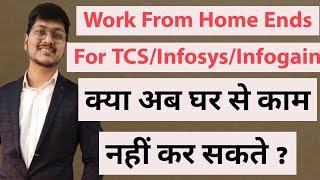 Work From Home End For TCS/Infosys/Infogain || Work from office started || WFH News For Major ITs