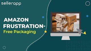 What is Amazon Frustration-Free Packaging? Benefits of Amazon FFP for FBA Sellers