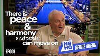 Bertie Ahern - Building Peace and a Legacy of Leadership #ep9