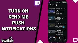 How To Turn On Send Me Push Notifications On Twitch Live Game Streaming App