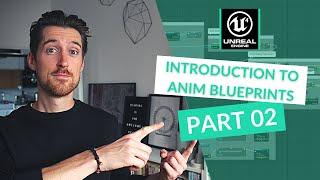 Introduction to Unreal Engine 4 Animation Blueprints - Part 02 - State Machines