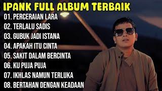 Kumpulan Lagu Ipank Full Album Terpopuler dan Terbaik 2024 - Perceraian Lara - Terlalu Sadis 