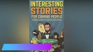 Interesting Stories For Curious People: A Collection of Fascinating Stories About History, Science