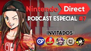  PODCAST Especial NINTENDO DIRECT #7 ¡JUNTO a GRANDES CREADORES!