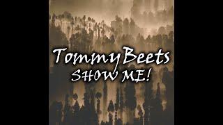 TommyBeets - SHOW ME (OFFICIAL LYRIC VIDEO)