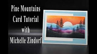 Pine Mountains Card Tutorial with Michelle Zindorf