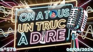 ⭕N A TOUS UN TRUC À DIRE - LIVE n°579 (06 sept. 2024)