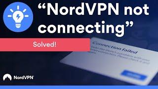 NordVPN Not Connecting - What Should I do? | NordVPN