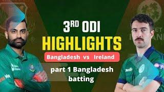 Bangladesh bd ireland odi series 2023 3rd match highlights | Bangladesh batting part 1