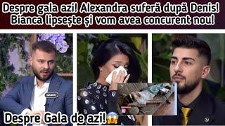 Despre gala azi!‍️Alexandra suferă după Denis!🫣Bianca lipsește și vom avea concurent nou!