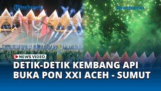 Detik detik Kembang Api Meriahkan Pembukaan PON XXI Aceh Sumut 2024