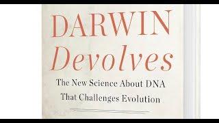 Darwin Devolves: The New Science About DNA That Challenges Evolution