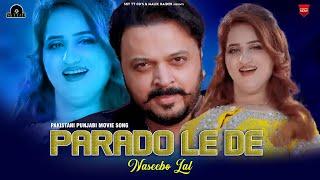 Naseebo Lal : Parado Le De (Official Video 4K) Sumbal khan - New Pakistani Punjabi Movie Songs 2023