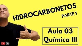 INTRODUÇÃO à NOMENCLATURA dos COMPOSTOS ORGÂNICOS:  Os Hidrocarbonetos | Aula 03 (Química III)