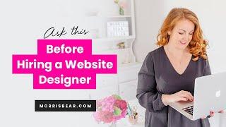 The #1 Question You Should Ask Before Hiring a Website Designer