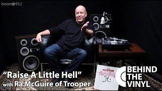 Behind The Vinyl: "Raise a Little Hell" with Ra McGuire of Trooper