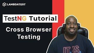 TestNG Framework Tutorial | How To Perform Cross Browser Testing ‍| Part-X | LambdaTest