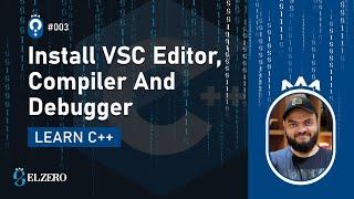 [Arabic] Fundamentals Of Programming With C++ #003 - Install VSC Editor, Compiler And Debugger