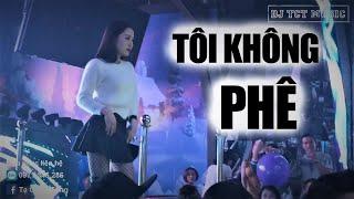 NONSTOP NHẠC CỔ HUYỀN THOẠI 2023 / DJ TCT MUSIC 0971345286 / TÔI KHÔNG CHƠI ĐÂU 2023