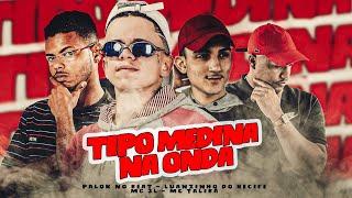 TIPO MEDINA NA ONDA - LUANZINHO DO RECIFE, PALOK NO BEAT, MC 3L, MC TALIBÃ - REMIX BREGA FUNK