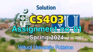 CS403 Assignment 1 Solution 2024 | CS403 assignment 1 solution  Spring 2024
