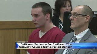 15 – 40 year sentence for ex-coach who sexually abused boy and faked cancer