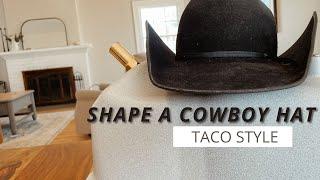 How to Shape a Cowboy Hat Taco Style