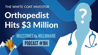 Orthopedist Hits $3 Million Net Worth- MtoM Podcast #184