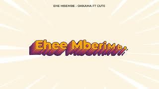 Okkama - Ehe! Mbembe Ft Cute (Lyrics Video)