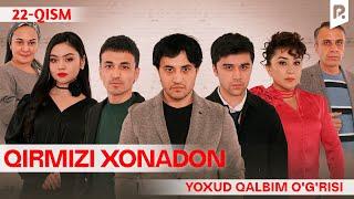 Qirmizi xonadon yoxud Qalbim o'g'risi 22-qism (milliy serial) | Кирмизи хонадон ёхуд Калбим угриси