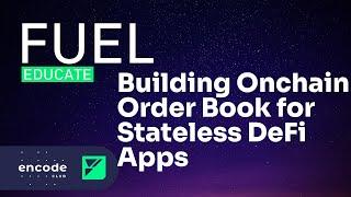 Encode x Fuel Educate: Building Stateless DeFi Applications - How to Build an On-chain Order Book