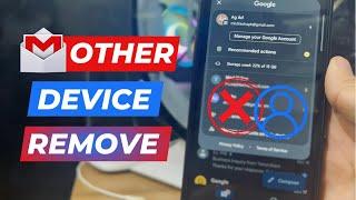 How to Remove Your Gmail Account from Another Device 2024